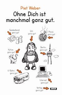 Ohne Dich ist manchmal ganz gut. - Piet Weber - ebook