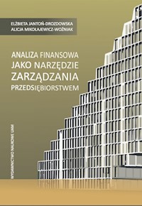 Analiza finansowa jako narzędzie zarządzania przedsiębiorstwem - Jantoń-Drozdowska Elzbieta, Mikołajewicz-Woźniak Alicja - książka