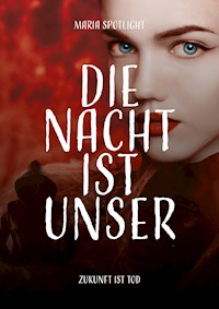 Die Nacht ist unser - Maria Spotlight - ebook