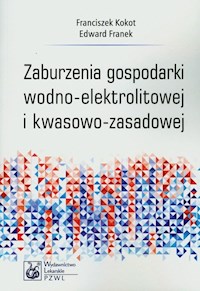 Zaburzenia gospodarki wodno-elektrolitowej i kwasowo-zasadowej - Kokot Franciszek, Franek Edward - książka