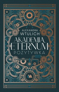 Akademia Eternum. Pozytywka - Wtulich Alexandra - książka