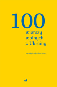 100 wierszy wolnych z Ukrainy - Bohdan Zadura (trans.) - ebook