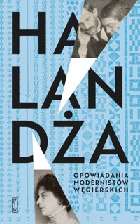 Halandża. Opowiadania modernistów węgierskich - zbiorowa praca - książka
