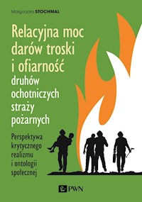 Relacyjna moc darów troski i ofiarność druhów ochotniczych straży pożarnych - Stochmal Małgorzata - książka