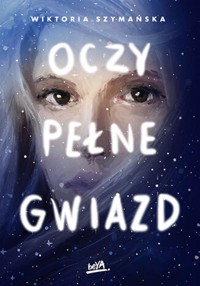 Oczy pełne gwiazd - Wiktoria Szymańska - ebook + książka