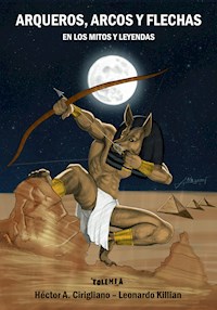 Arqueros, arcos y flechas - Héctor Cirigliano - ebook