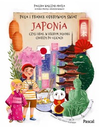 Pola i Franek odkrywają świat. Japonia, czyli kraj, w którym jelonki chodzą po ulicach - Walczak-Matla Paulina - książka