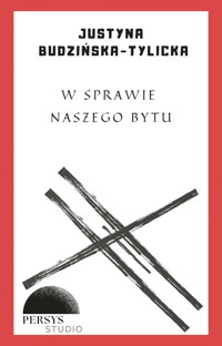 Seria historyczna: W sprawie naszego bytu - Justyna Budzińska-Tylicka - audiobook