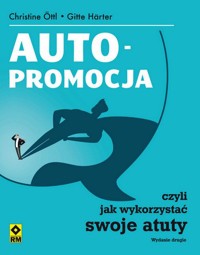 Autopromocja czyli Jak wykorzystać swoje atuty -  Gitte Harter; Christine Ottl - ebook
