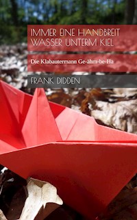 Immer eine Handbreit Wasser unterm Kiel - Frank Didden - ebook