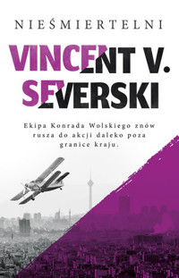 Nieśmiertelni. Cykl Nielegalni. Tom 3 - Vincent V. Severski - książka