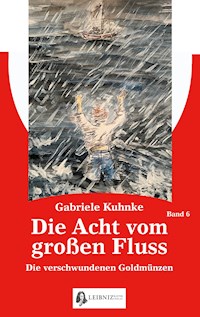 Die Acht vom großen Fluss, Bd. 6 - Gabriele Kuhnke - ebook