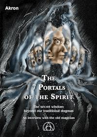 The 7 Portals of the Spirit - Akron Frey - ebook