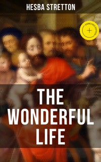 THE WONDERFUL LIFE - Hesba Stretton - ebook