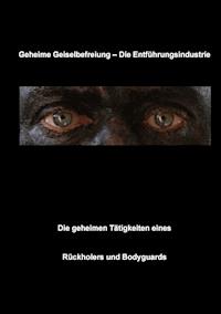 Geheime Geiselbefreiung - Die Entführungsindustrie - Christian Fruth - ebook