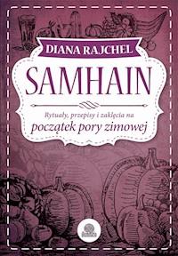 Samhain. Rytuały, przepisy i zaklęcia na początek pory zimowej - Rajchel Diana - ebook