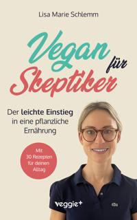 Vegan für Skeptiker - Lisa Marie Schlemm - ebook