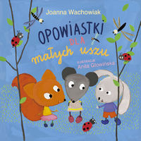 Opowiastki dla małych uszu - Joanna Wachowiak - ebook + audiobook + książka