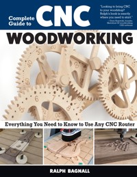 Complete Guide to CNC Woodworking - Ralph Bagnall - ebook