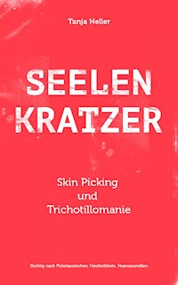 SEELENKRATZER Skin Picking und Trichotillomanie - Tanja Heller - ebook