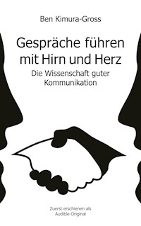 Gespräche führen mit Hirn und Herz - Ben Kimura-Gross - ebook