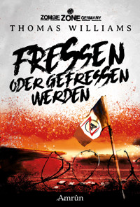 Zombie Zone Germany: Fressen oder gefressen werden - Thomas Williams - ebook