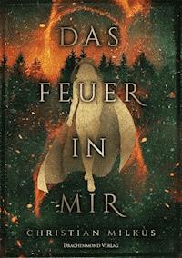 Das Feuer in mir - Christian Milkus - ebook
