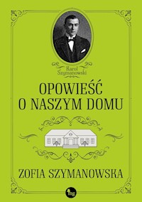 Opowieść o naszym domu - Szymanowska Zofia - ebook + audiobook + książka