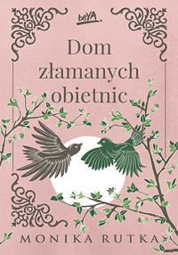 Dom złamanych obietnic. Trylogia Nadziei. Tom 3 - Monika Rutka - ebook + audiobook + książka