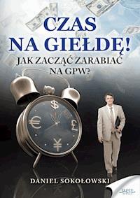 Czas na giełdę! - Daniel Sokołowski - ebook