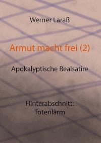 Armut macht frei (2) Totenlärm - Werner Laraß - ebook