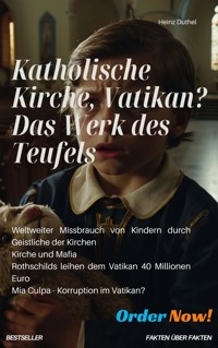 Katholische Kirche, Vatikan? Das Werk des Teufels - Heinz Duthel - ebook
