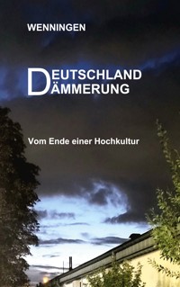 Deutschland Dämmerung - Bent Wenningen - ebook