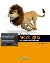 Aprender Maya 2012 Avanzado con 100 Ejercicios Prácticos - MEDIAactive - ebook