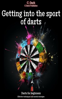 Getting into the sport of darts - C. Oach - ebook