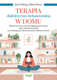Terapia dialektyczno-behawioralna w domu - Elliot Weiner, Kiki Fehling - ebook