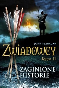 Zaginione historie. Cykl Zwiadowcy. Księga 11 - John Flanagan - książka