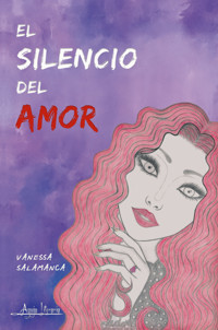 El silencio del amor - Vanessa Salamanca - ebook