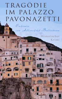 Tragödie im Palazzo Pavonazetti (Historischer Krimi) - Eufemia von Adlersfeld-Ballestrem - ebook