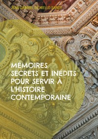 Mémoires secrets et inédits pour servir à l'histoire contemporaine - Jean-Gabriel de Niello Sargy - ebook