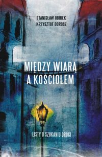 Między wiarą a Kościołem - Dorosz Krzysztof, Obirek Stanisław - książka