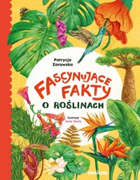 Fascynujące fakty o roślinach - Patrycja Zarawska - książka