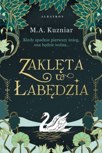 Zaklęta w łabędzia - Kuzniar M.A. - ebook + audiobook + książka