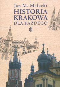Historia Krakowa dla każdego - Małecki Jan M. - książka