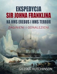 Ekspedycja Sir Johna Franklina na HMS EREBUS i HMS TERROR. - Hutchinson Gillian - książka