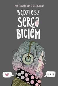 Będziesz serca biciem - Magdalena Zarębska - ebook + książka