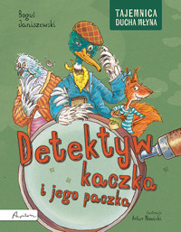 Detektyw kaczka i jego paczka. Tajemnica Ducha Młyna - Boguś Janiszewski - książka
