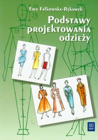 Podstawy projektowania odzieży Podręcznik dla szkół odzieżowych - Fałkowska-Rękawek Ewa - książka