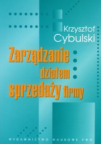 Zarządzanie działem sprzedaży firmy - Cybulski Krzysztof - książka