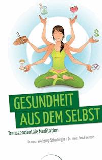 Gesundheit aus dem Selbst - Dr. med. Wolfgang Schachinger - ebook